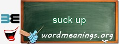 WordMeaning blackboard for suck up